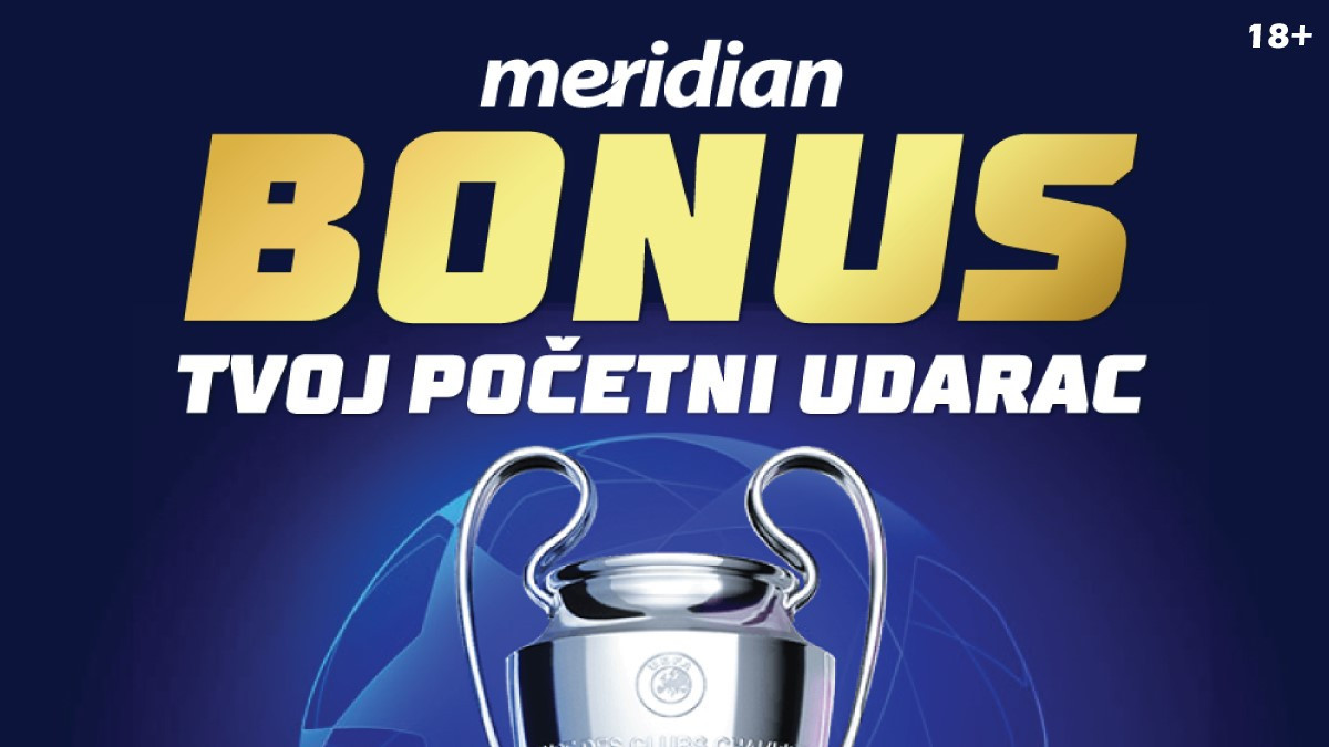 Meridian: Noć Lige šampiona sa fenomenalnim poklonom od 20 KM, bez uslova!