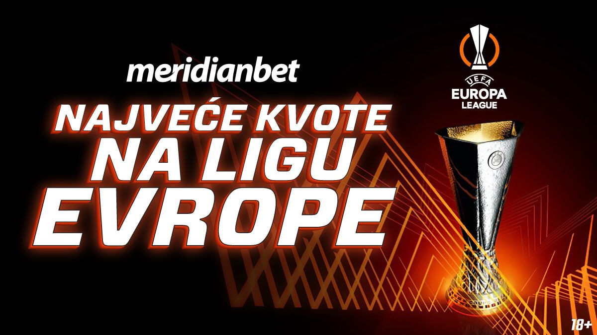 Kladionica Meridian – Najveće kvote na planeti na Ligu Evrope i Ligu konferencija