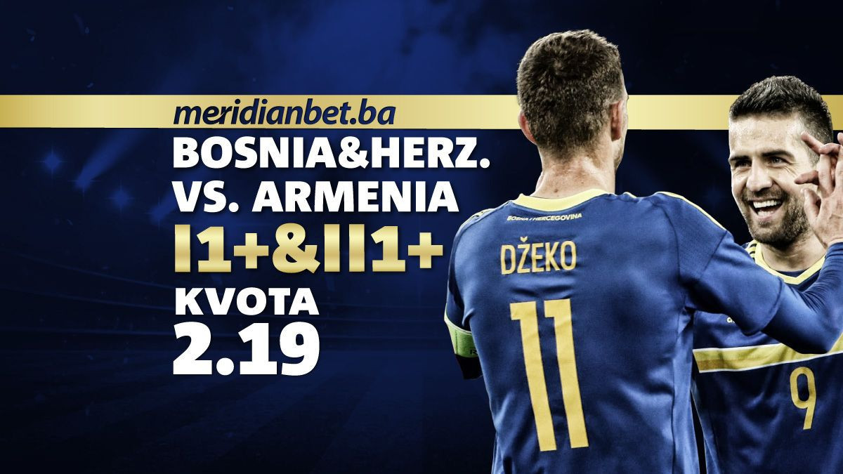 Zasijaće Dijamant: Armeniju čeka poraz, a vas najbolje kvote na BiH u Meridianu!