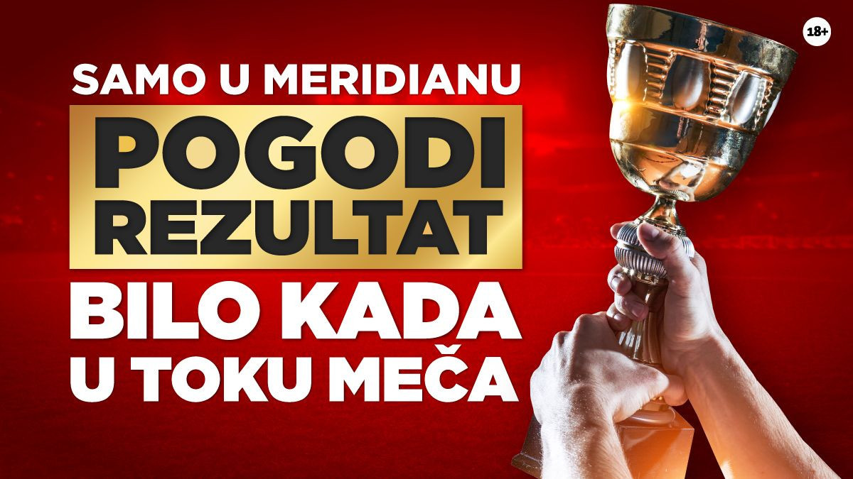 Ekskluzivno u Meridianu: Pogodite tačan rezultat u bilo kom trenutku meča!