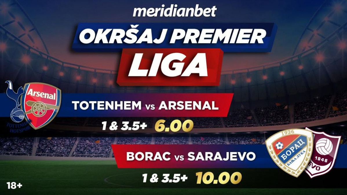 Tottenham – Arsenal sa kvotom 6.00, ili Borac – Sarajevo sa kvotom 10.00?